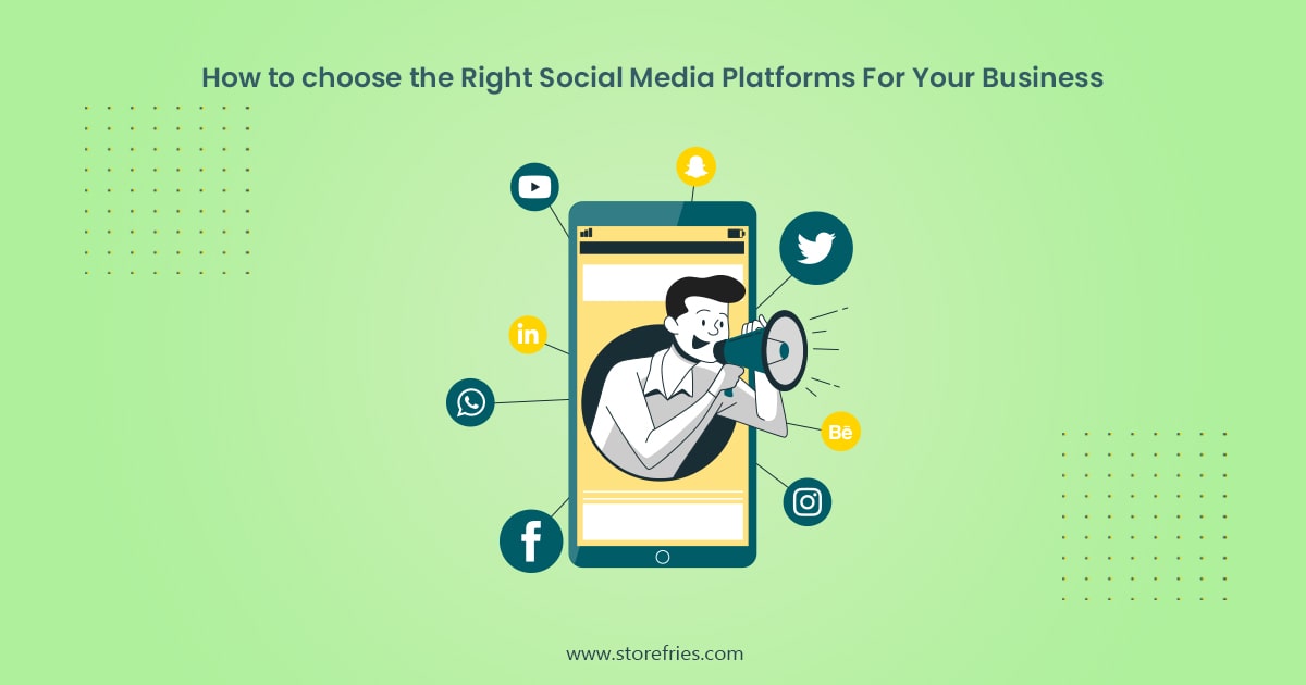 How to choose the Right Social Media Platforms For Your Business? 
