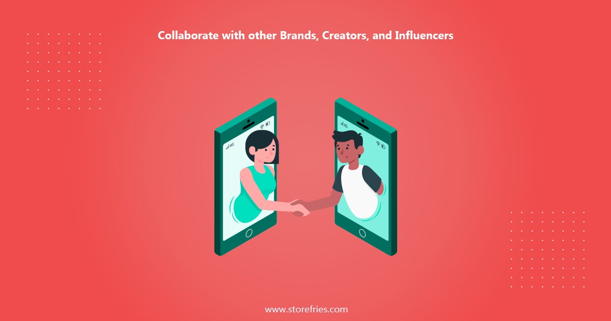 Collaborate with other brands, creators, and influencers